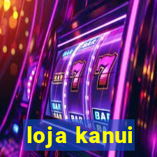 loja kanui