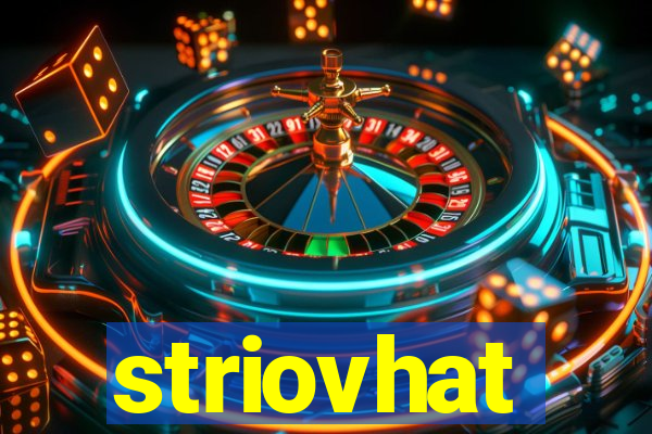 striovhat