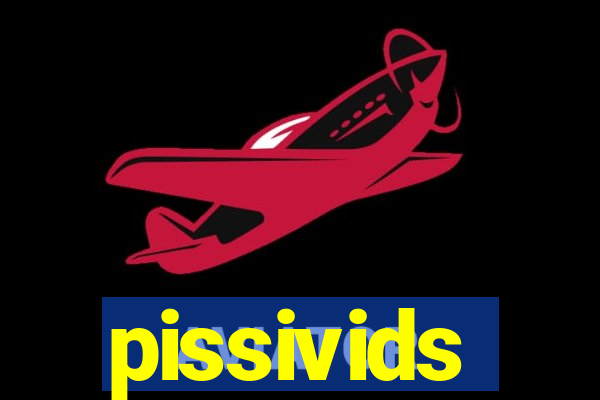 pissivids