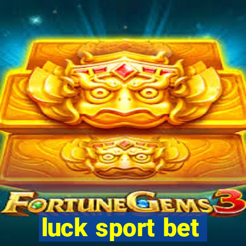 luck sport bet