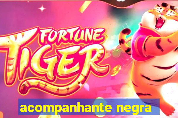 acompanhante negra