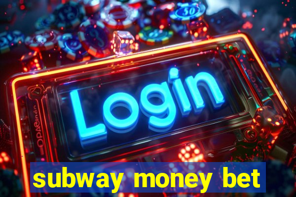 subway money bet