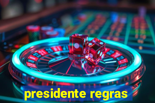 presidente regras