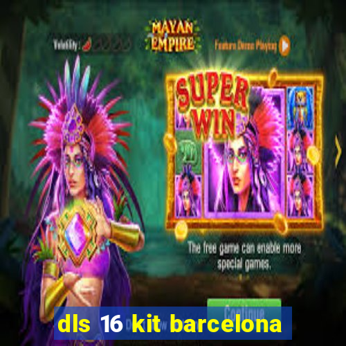 dls 16 kit barcelona