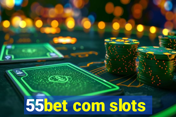 55bet com slots