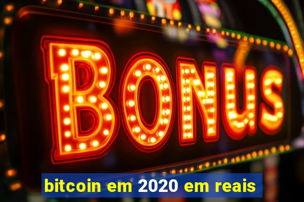 bitcoin em 2020 em reais