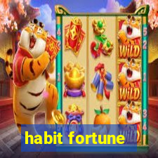 habit fortune