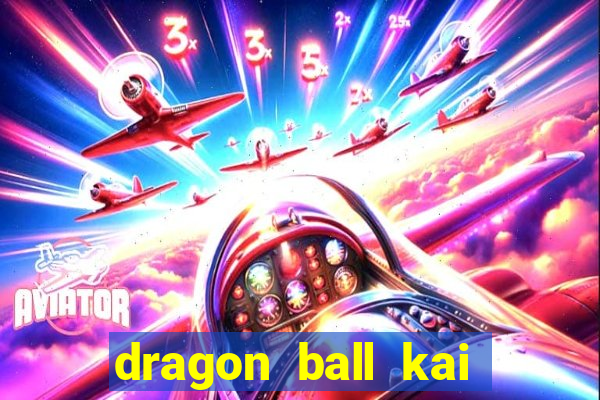 dragon ball kai legendado download