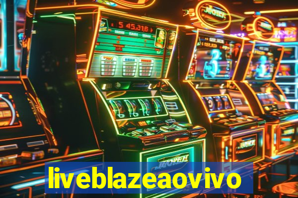 liveblazeaovivo