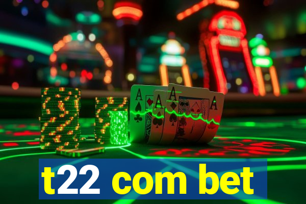 t22 com bet