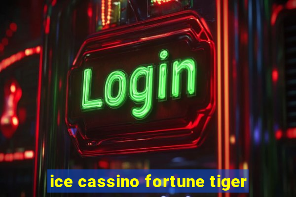 ice cassino fortune tiger