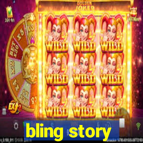 bling story