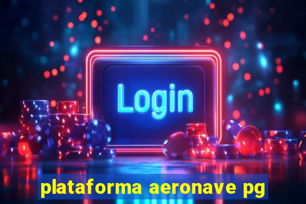 plataforma aeronave pg