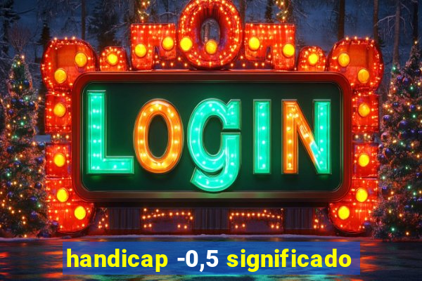 handicap -0,5 significado