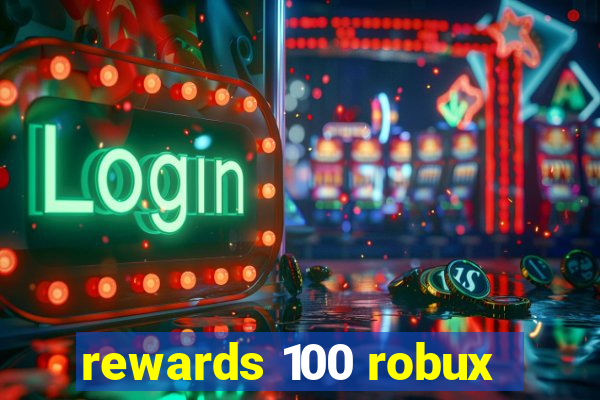 rewards 100 robux