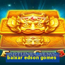 baixar edson gomes