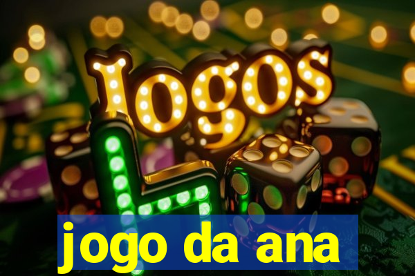 jogo da ana