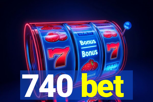 740 bet