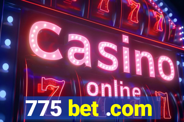 775 bet .com