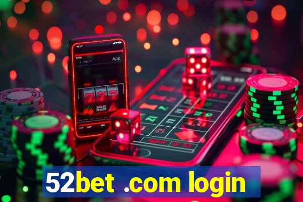 52bet .com login