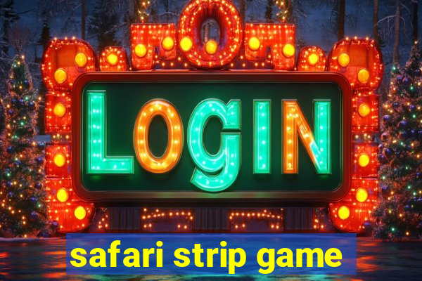 safari strip game