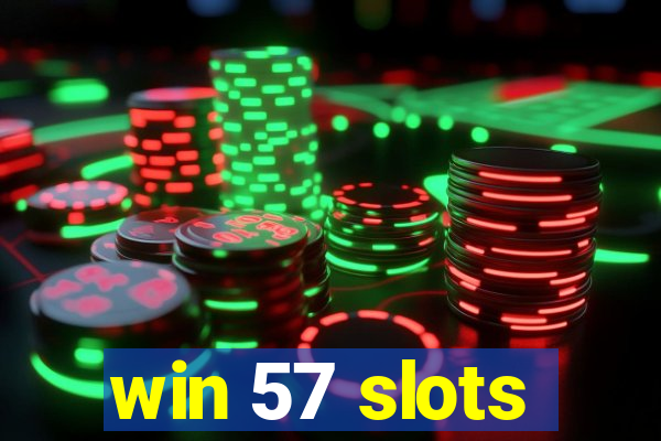 win 57 slots