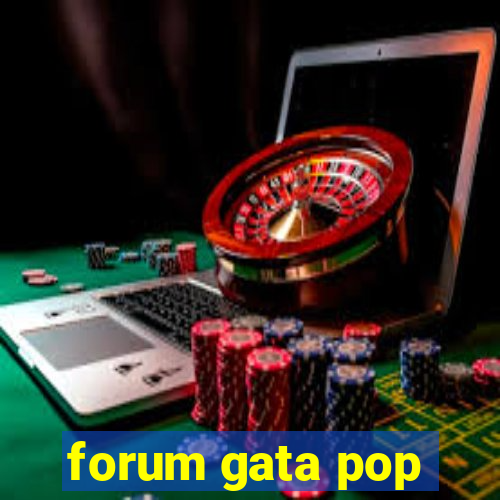 forum gata pop