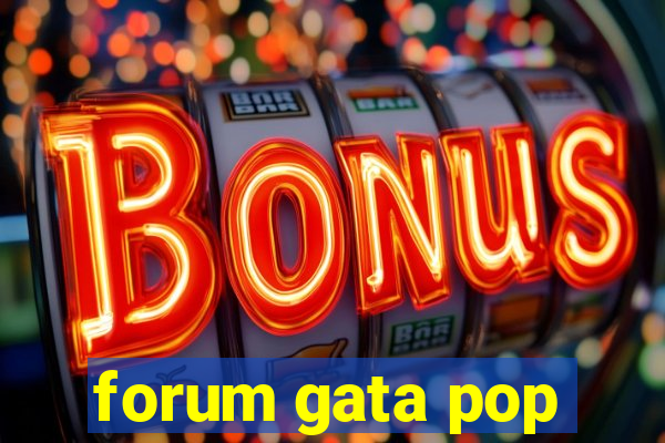 forum gata pop