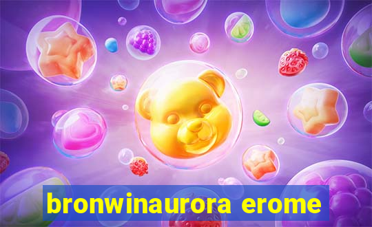 bronwinaurora erome