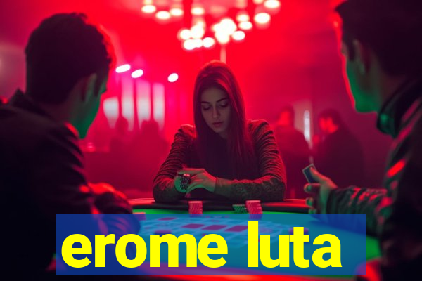 erome luta