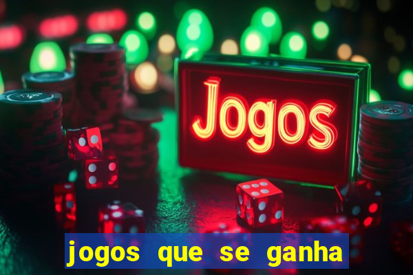 jogos que se ganha dinheiro de verdade