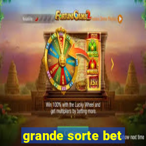 grande sorte bet