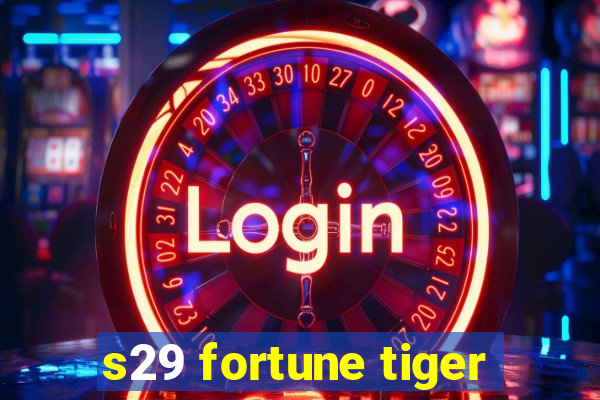 s29 fortune tiger