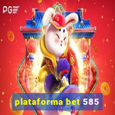 plataforma bet 585