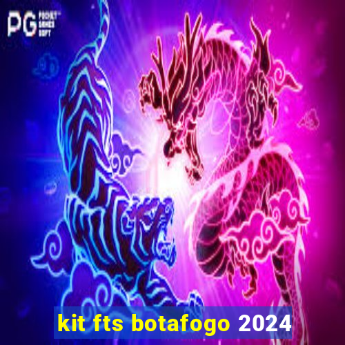 kit fts botafogo 2024