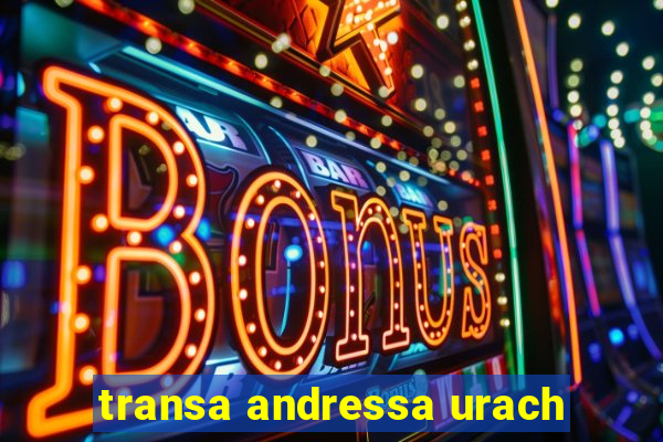 transa andressa urach