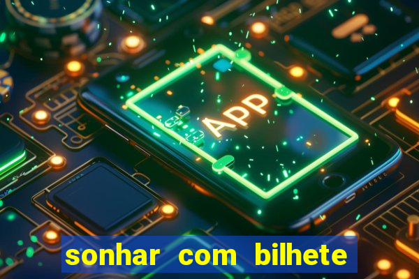 sonhar com bilhete de loteria livro dos sonhos