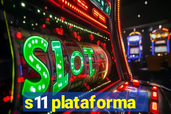 s11 plataforma