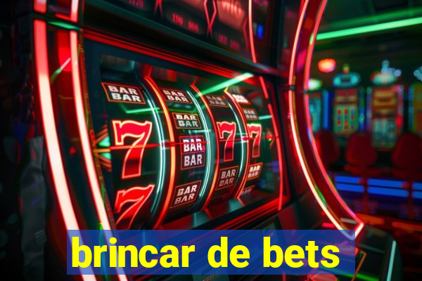 brincar de bets