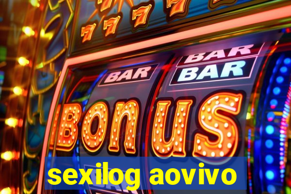 sexilog aovivo