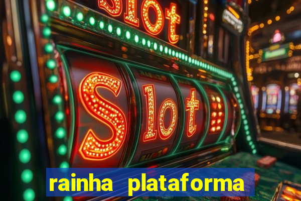 rainha plataforma de jogos