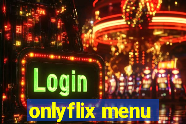 onlyflix menu