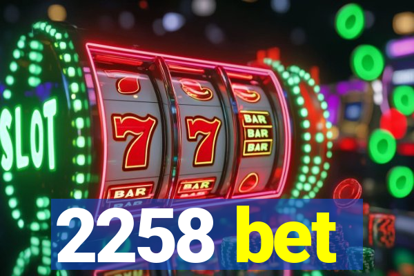 2258 bet