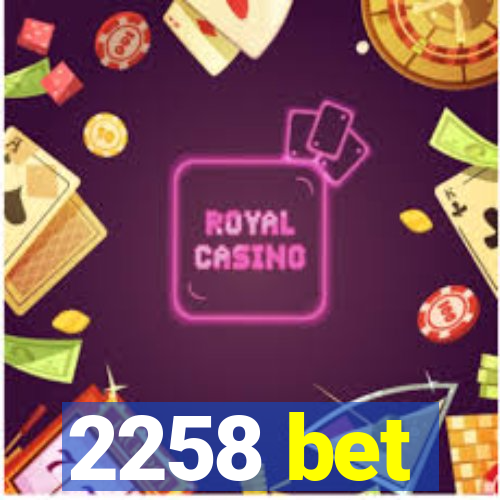 2258 bet