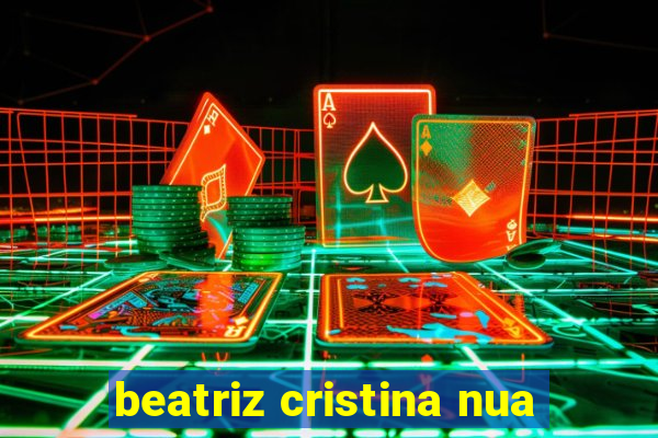 beatriz cristina nua