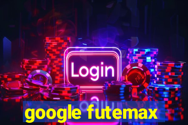 google futemax