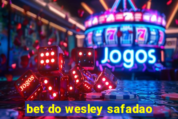 bet do wesley safadao