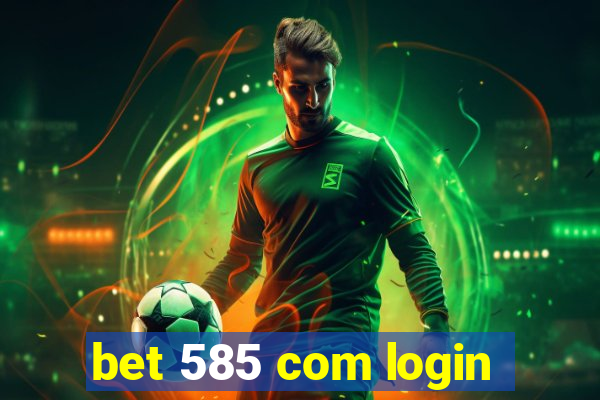 bet 585 com login