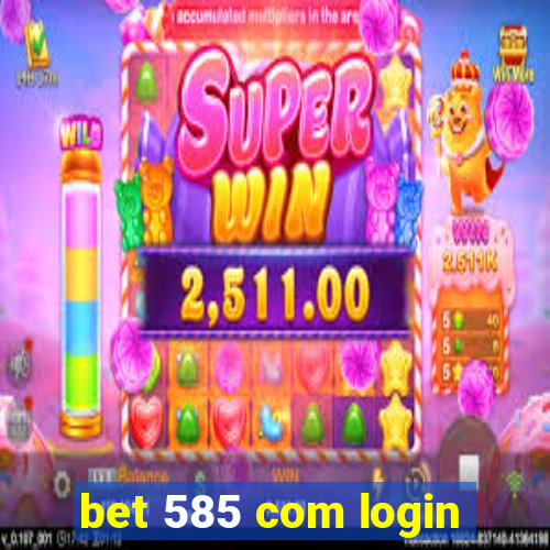 bet 585 com login