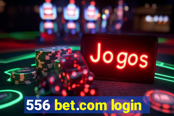 556 bet.com login